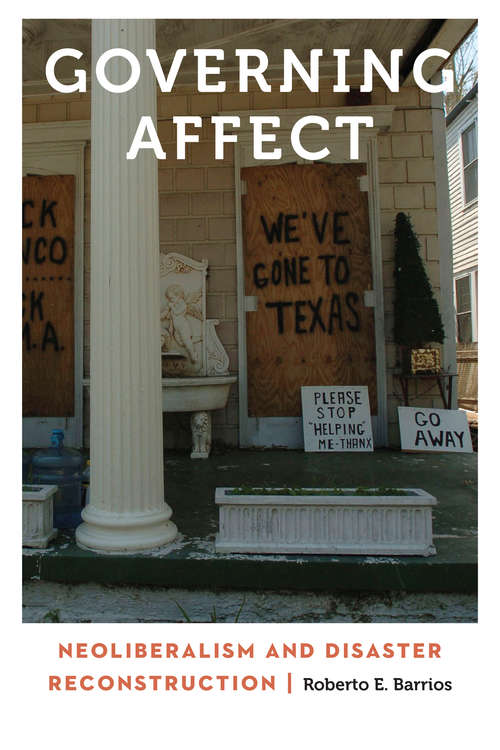 Book cover of Governing Affect: Neoliberalism and Disaster Reconstruction (Anthropology of Contemporary North America)