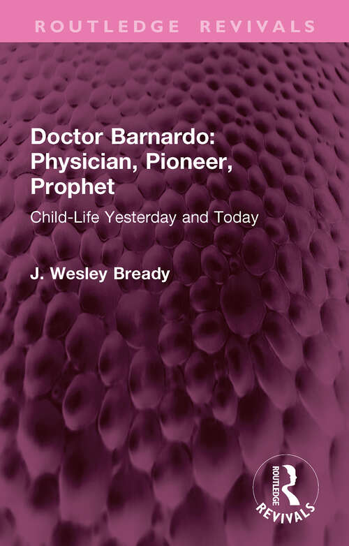 Book cover of Doctor Barnardo: Child-Life Yesterday and Today (1) (Routledge Revivals)