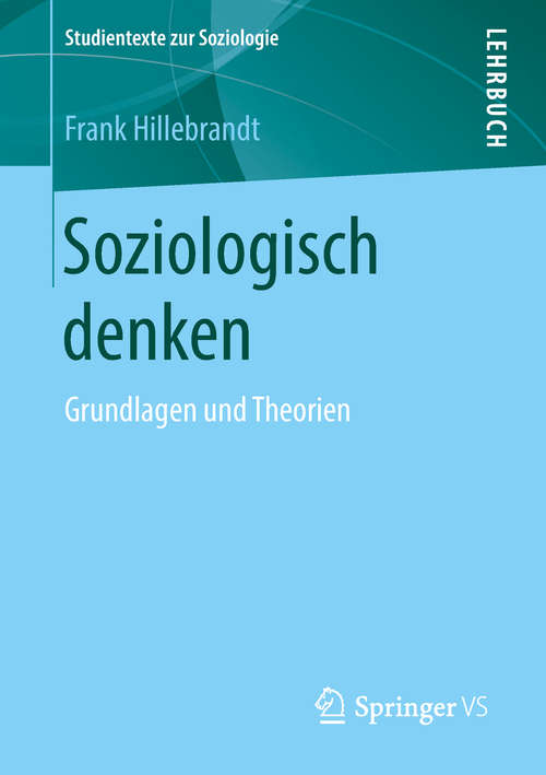 Book cover of Soziologisch denken: Grundlagen Und Theorien (1. Aufl. 2018) (Studientexte zur Soziologie)