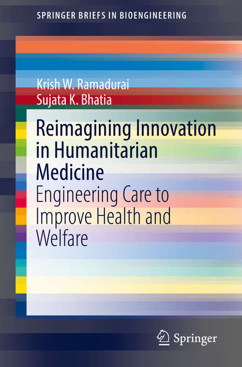 Book cover of Reimagining Innovation in Humanitarian Medicine: Engineering Care to Improve Health and Welfare (1st ed. 2019) (SpringerBriefs in Bioengineering)