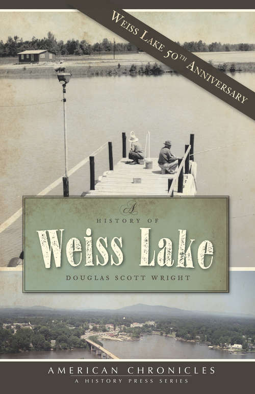 Book cover of A History of Weiss Lake