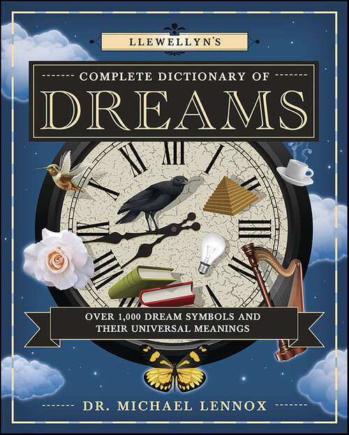 Book cover of Llewellyn's Complete Dictionary of Dreams: Over 1,000 Dream Symbols and Their Universal Meanings