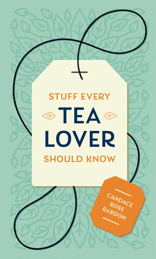 Book cover of Stuff Every Tea Lover Should Know (Stuff You Should Know #28)