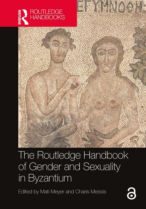 Book cover of The Routledge Handbook of Gender and Sexuality in Byzantium (Routledge History Handbooks)