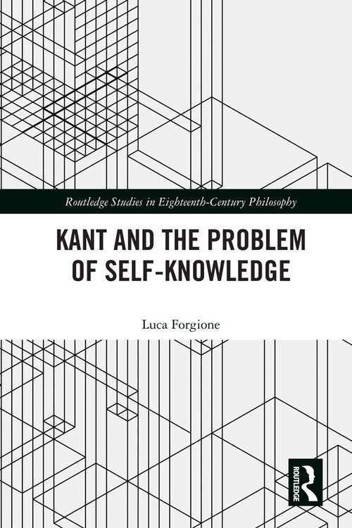 Book cover of Kant and the Problem of Self-Knowledge (Routledge Studies in Eighteenth-Century Philosophy)