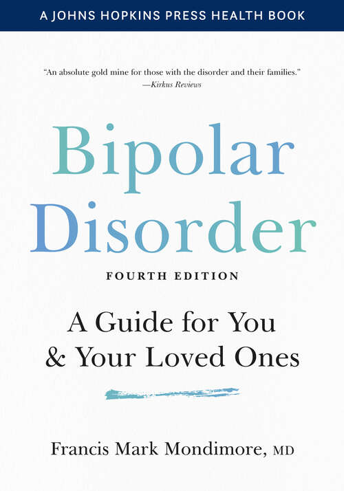 Book cover of Bipolar Disorder: A Guide for You and Your Loved Ones (fourth edition) (A Johns Hopkins Press Health Book)