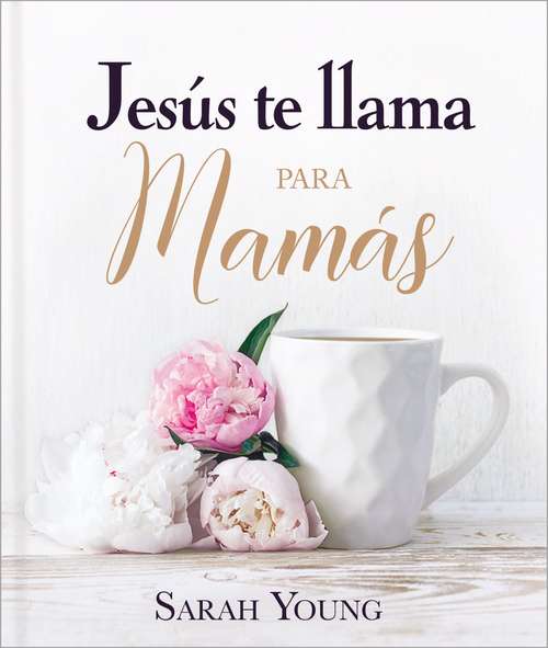 Book cover of Jesús te llama para mamás (Jesus Calling®)