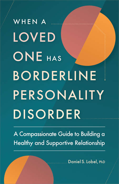 Book cover of When a Loved One Has Borderline Personality Disorder: A Compassionate Guide to Building a Healthy and Supportive Relationship