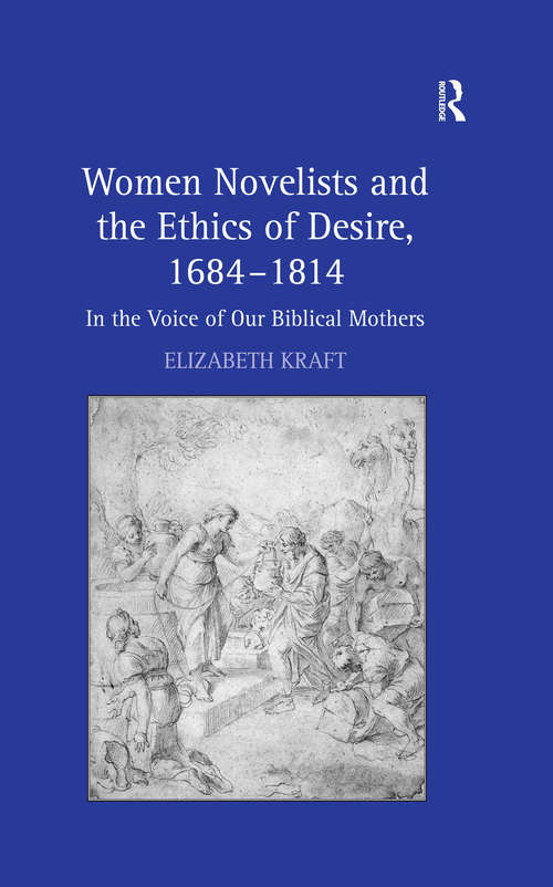 Book cover of Women Novelists and the Ethics of Desire, 1684–1814: In the Voice of Our Biblical Mothers