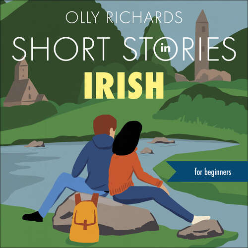 Book cover of Short Stories in Irish for Beginners: Read for pleasure at your level, expand your vocabulary and learn Irish the fun way! (Teach Yourself Foreign Language Graded Reader Series)