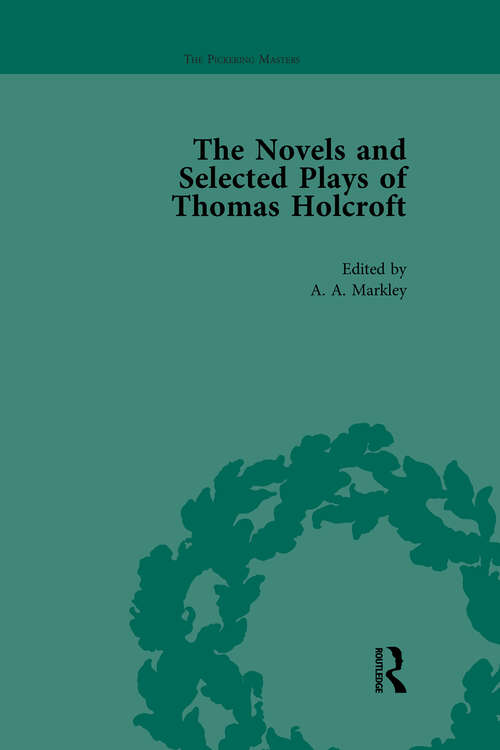 Book cover of The Novels and Selected Plays of Thomas Holcroft Vol 4