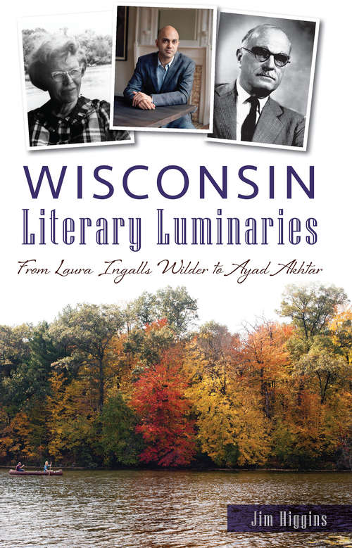 Book cover of Wisconsin Literary Luminaries: From Laura Ingalls Wilder to Ayad Akhtar