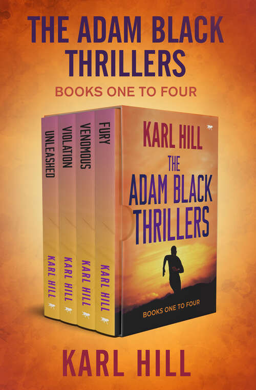 Book cover of The Adam Black Thrillers Books One to Four: Unleashed, Violation, Venomous, and Fury (Digital Original) (The Adam Black Thrillers)