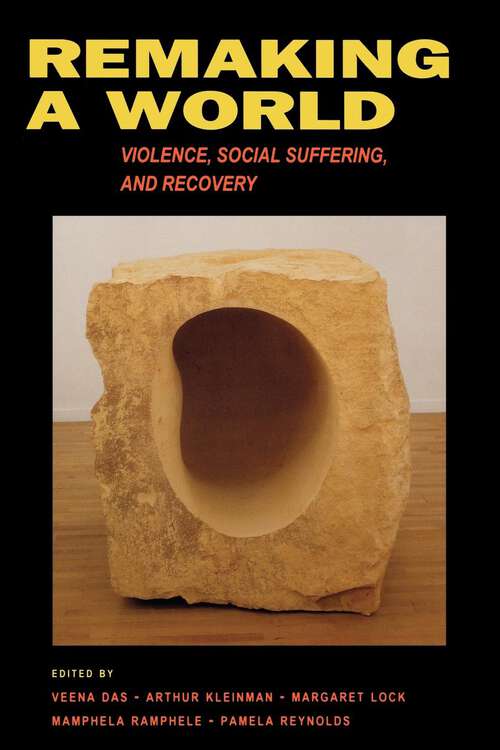 Book cover of Remaking a World: Violence, Social Suffering, and Recovery