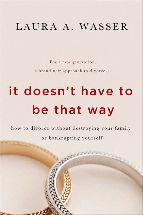 Book cover of It Doesn't Have to Be That Way: How to Divorce Without Destroying Your Family or Bankrupting Yourself