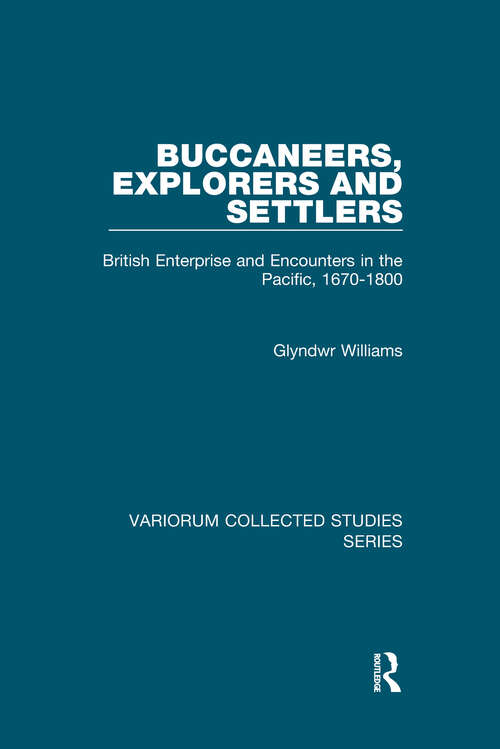 Book cover of Buccaneers, Explorers and Settlers: British Enterprise and Encounters in the Pacific, 1670-1800 (Variorum Collected Studies #820)