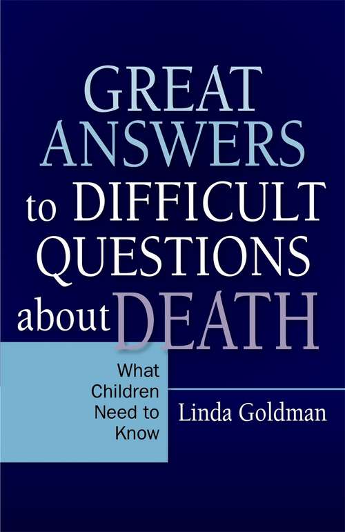 Book cover of Great Answers to Difficult Questions about Death: What Children Need to Know