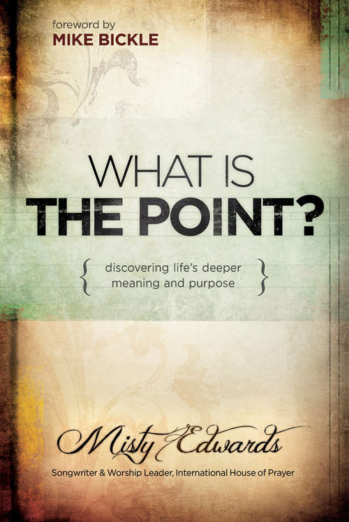 Book cover of What is the Point?: Discovering Life's Deeper Meaning and Purpose