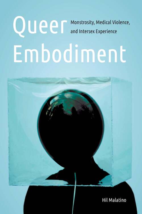 Book cover of Queer Embodiment: Monstrosity, Medical Violence, and Intersex Experience (Expanding Frontiers: Interdisciplinary Approaches to Studies of Women, Gender, and Sexuality)