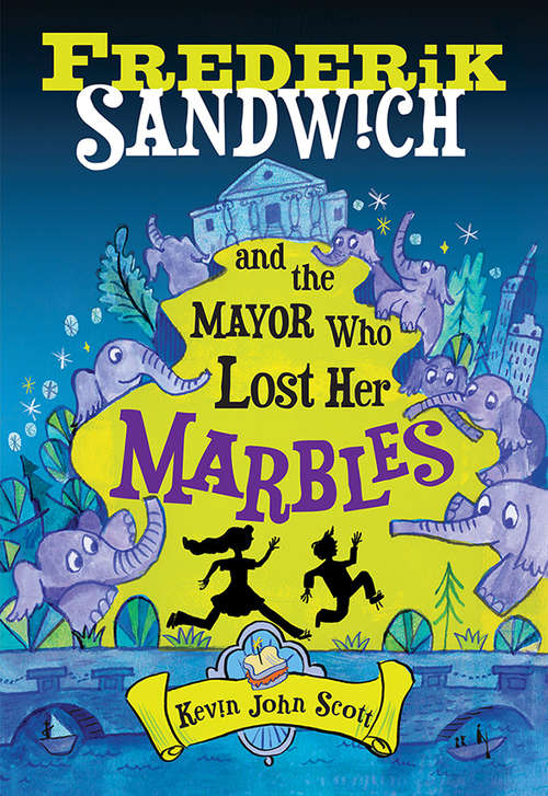 Book cover of Frederik Sandwich and the Mayor Who Lost Her Marbles (Frederik Sandwich #2)