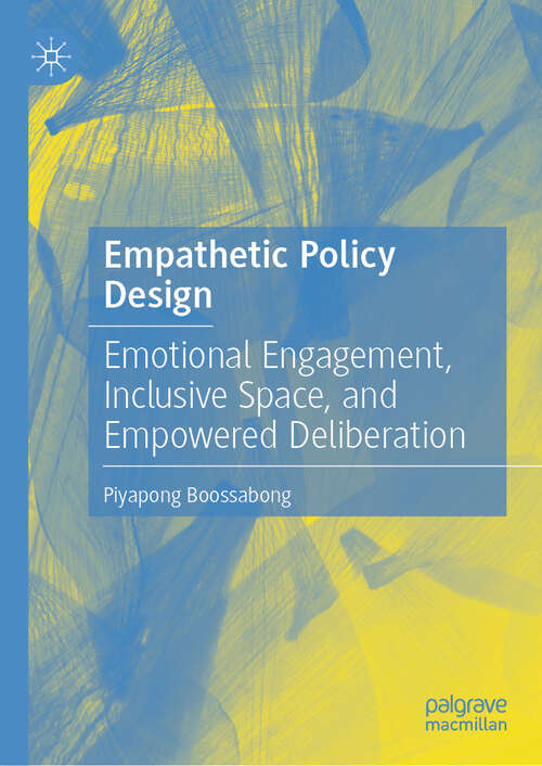 Book cover of Empathetic Policy Design: Emotional Engagement, Inclusive Space, and Empowered Deliberation