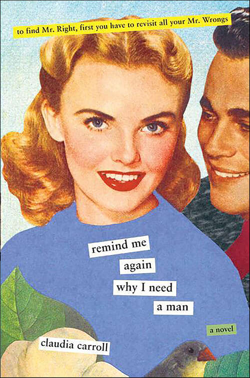 Book cover of Remind Me Again Why I Need A Man: A Novel