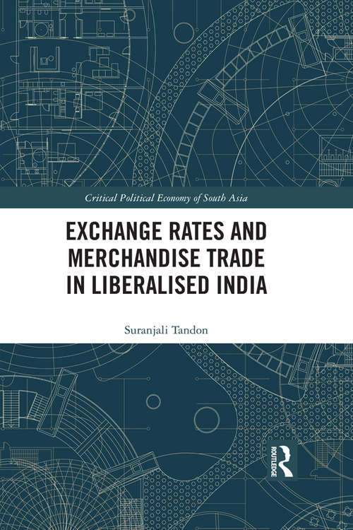 Book cover of Exchange Rates and Merchandise Trade in Liberalised India (Critical Political Economy of South Asia)