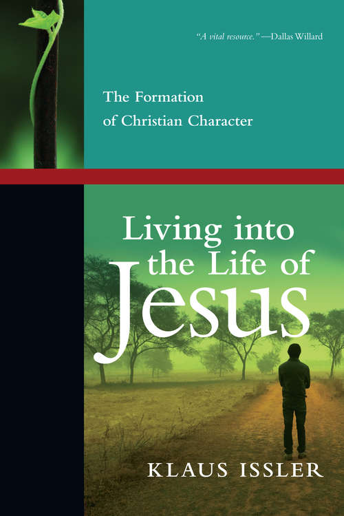 Book cover of Living into the Life of Jesus: The Formation of Christian Character