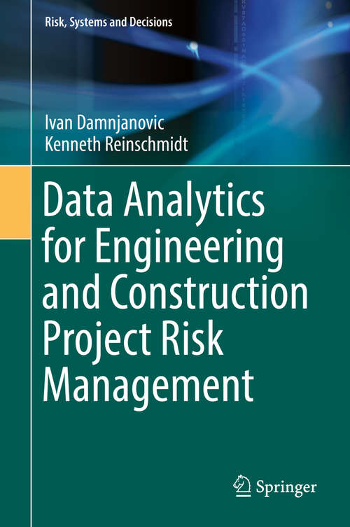 Book cover of Data Analytics for Engineering and Construction  Project Risk Management (1st ed. 2020) (Risk, Systems and Decisions)