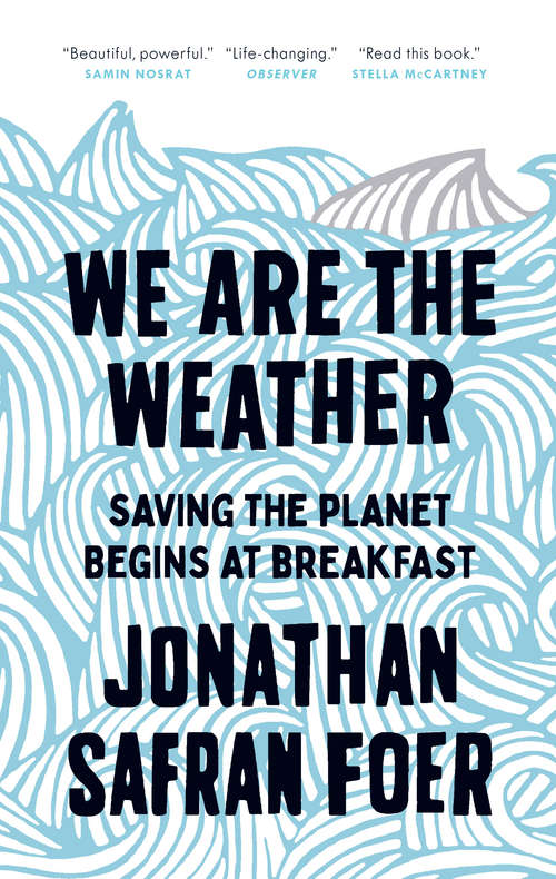 Book cover of We Are the Weather: Saving the Planet Begins at Breakfast