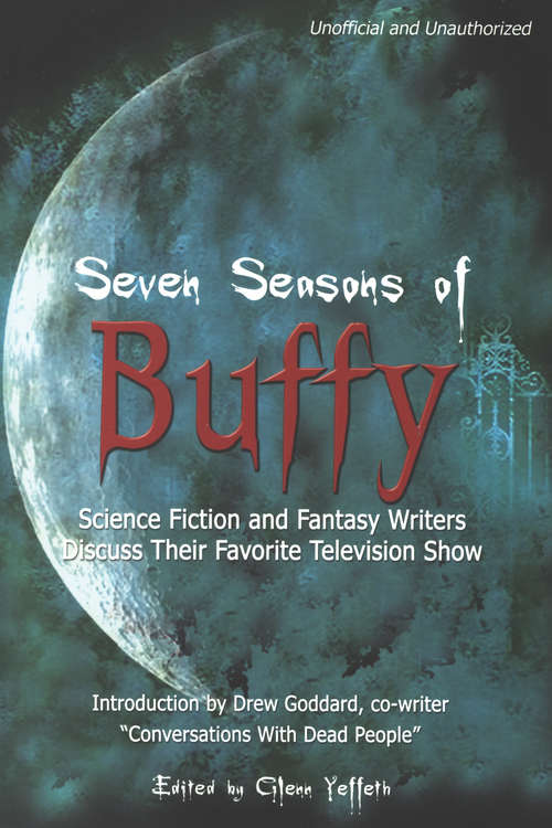 Book cover of Seven Seasons of Buffy: Science Fiction and Fantasy Writers Discuss Their Favorite Television Show
