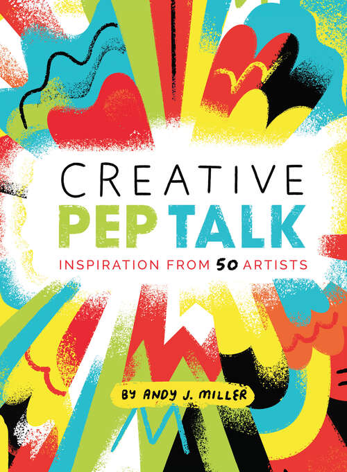 Book cover of Creative Pep Talk: Inspiration from 50 Artists