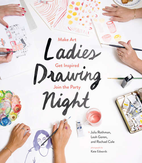 Book cover of Ladies Drawing Night: Make Art, Get Inspired, Join the Party