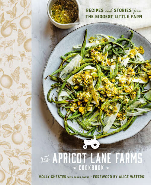 Book cover of The Apricot Lane Farms Cookbook: Recipes and Stories from the Biggest Little Farm