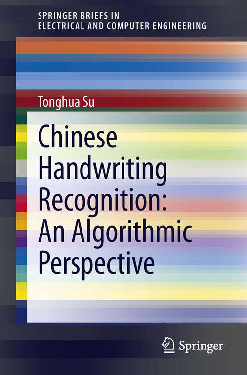 Book cover of Chinese Handwriting Recognition: An Algorithmic Perspective (SpringerBriefs in Electrical and Computer Engineering)