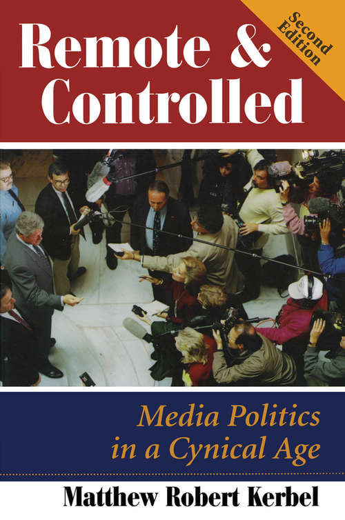 Book cover of Remote And Controlled: Media Politics In A Cynical Age, Second Edition (2)