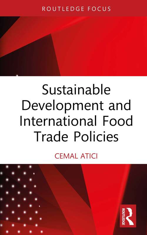 Book cover of Sustainable Development and International Food Trade Policies (Routledge Studies in Agricultural Economics)