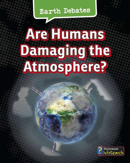 Book cover of Are Humans Damaging the Atmosphere? (Earth Debates Ser.)