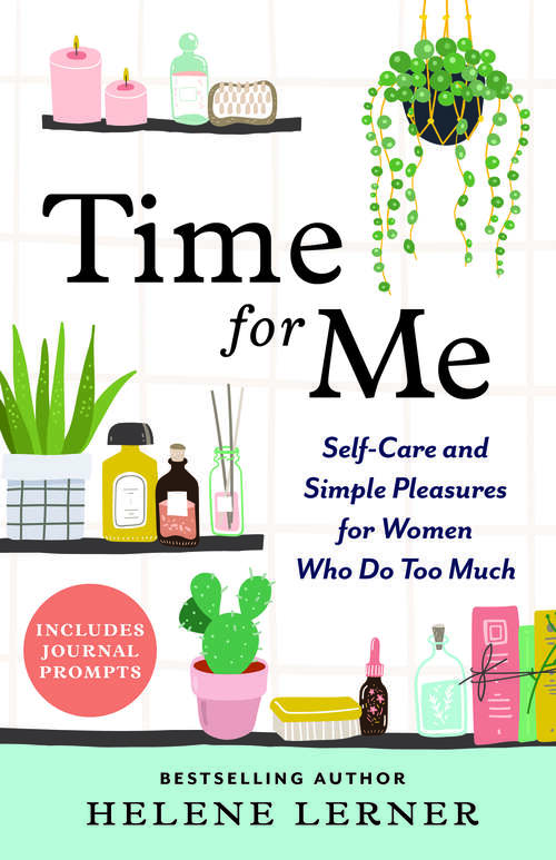 Book cover of Time for Me: Self Care and Simple Pleasures for Women Who Do Too Much