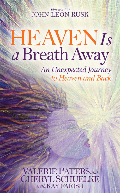 Book cover of Heaven Is a Breath Away: An Unexpected Journey to Heaven and Back