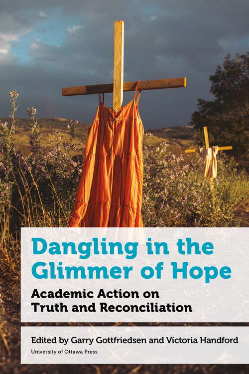 Book cover of Dangling in the Glimmer of Hope: Academic Action on Truth and Reconciliation (Education)