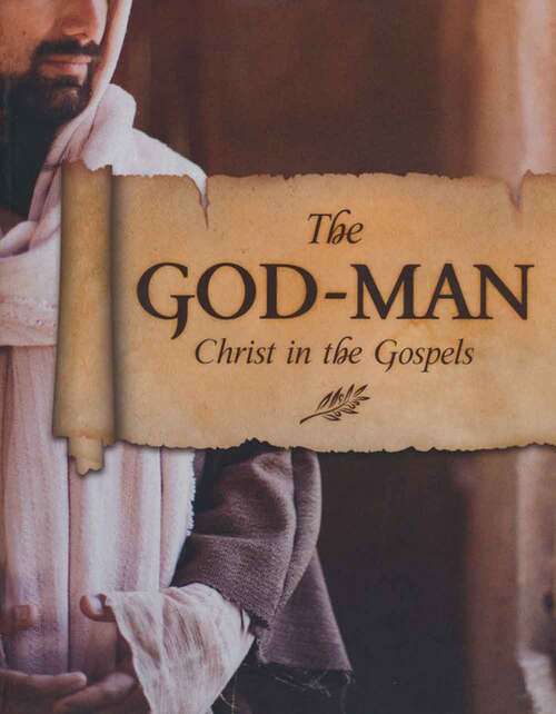 Book cover of The God-Man: Christ in the Gospels Student Manual