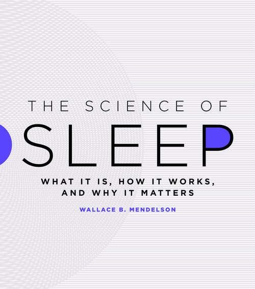 Book cover of The Science of Sleep: What It Is, How It Works, and Why It Matters