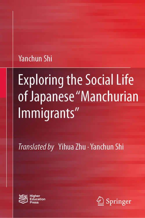 Book cover of Exploring the Social Life of Japanese “Manchurian Immigrants” (1st ed. 2020)