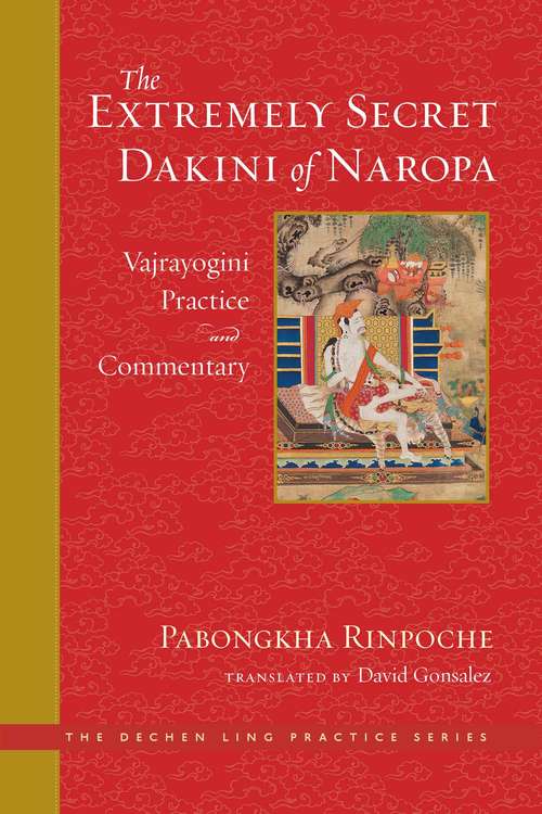 Book cover of The Extremely Secret Dakini of Naropa: Vajrayogini Practice and Commentary (The Dechen Ling Practice Series)