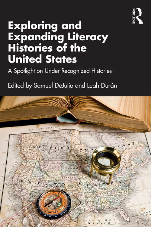 Book cover of Exploring and Expanding Literacy Histories of the United States: A Spotlight on Under-Recognized Histories