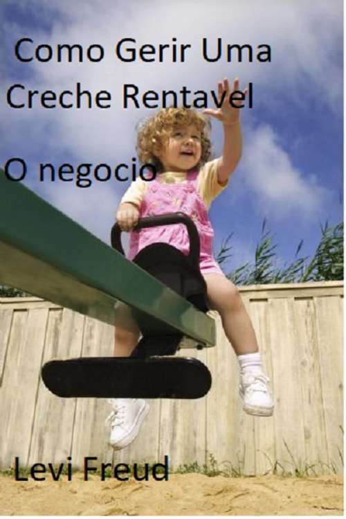 Book cover of Como gerir uma creche rentável: O negócio