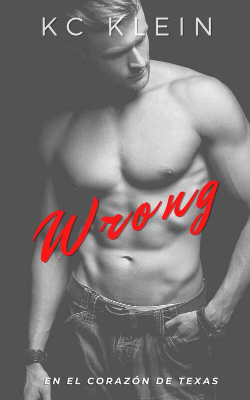 Book cover of Wrong: Un romance de identidad equivocada (En el corazón de Texas #4)