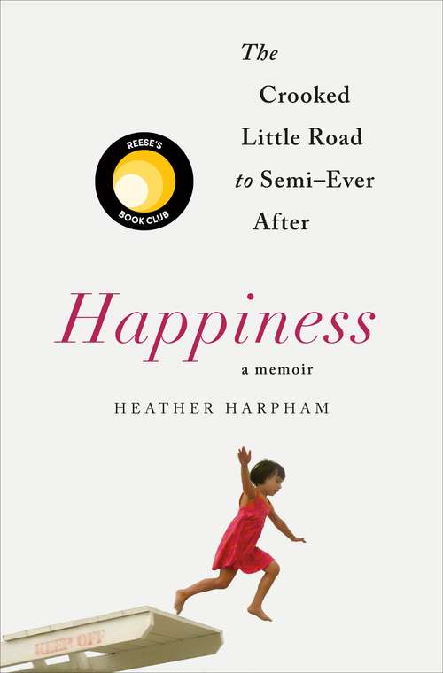 Book cover of Happiness: The Crooked Little Road To Semi-ever After