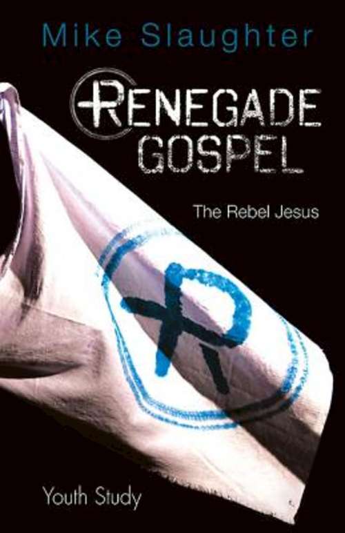 Book cover of Renegade Gospel Youth Study: The Rebel Jesus (Renegade Gospel series)